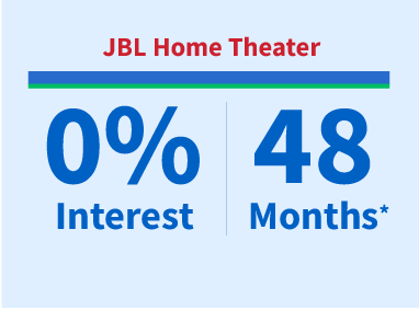 JBL Home Theater 0% interest for 48 months*