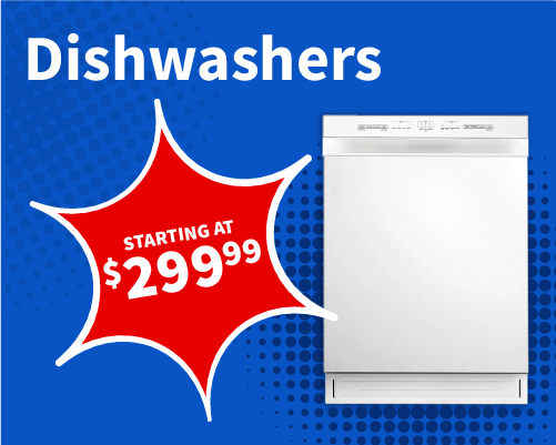 Dishwashers starting at $299.99